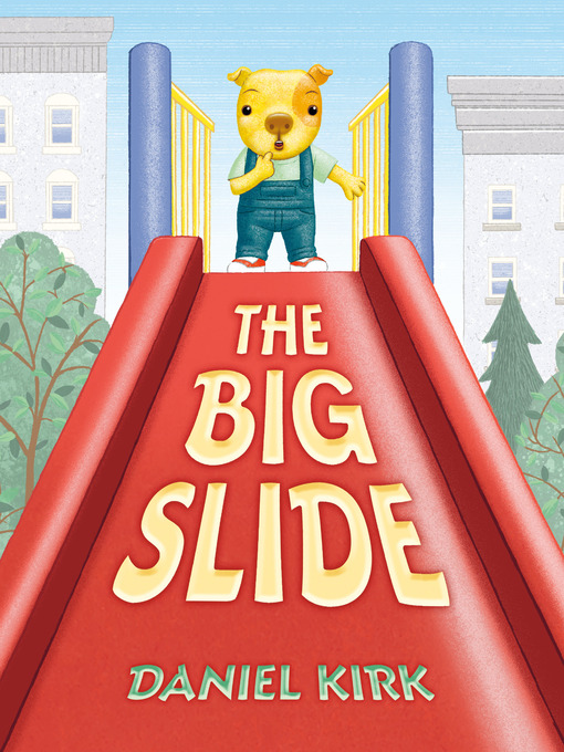 Title details for The Big Slide by Daniel Kirk - Wait list